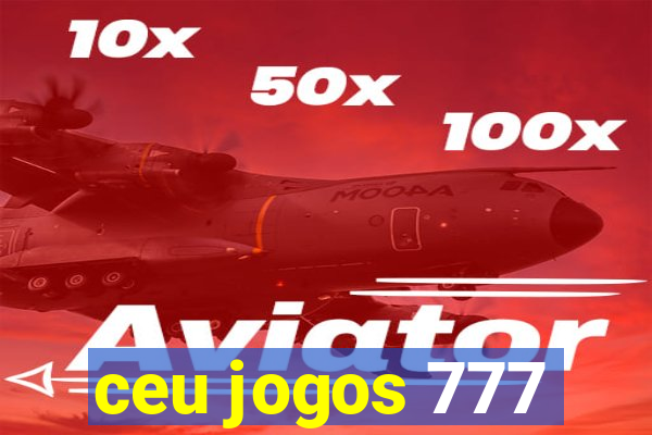 ceu jogos 777